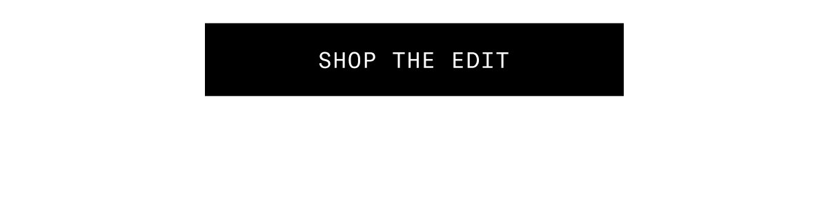 SHOP THE EDIT