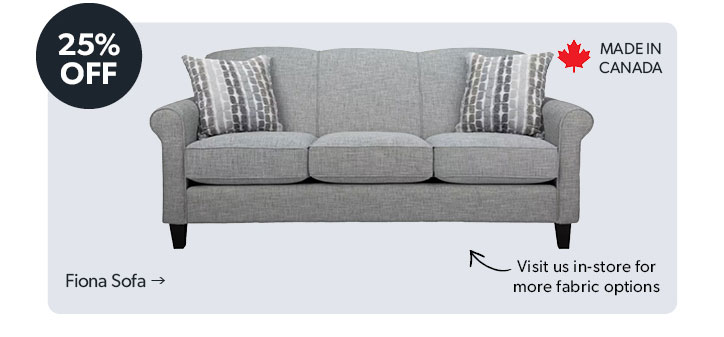 25 percent off. Made in Canada. Visit us in-store for more fabric options. Click to shop the Fiona Sofa