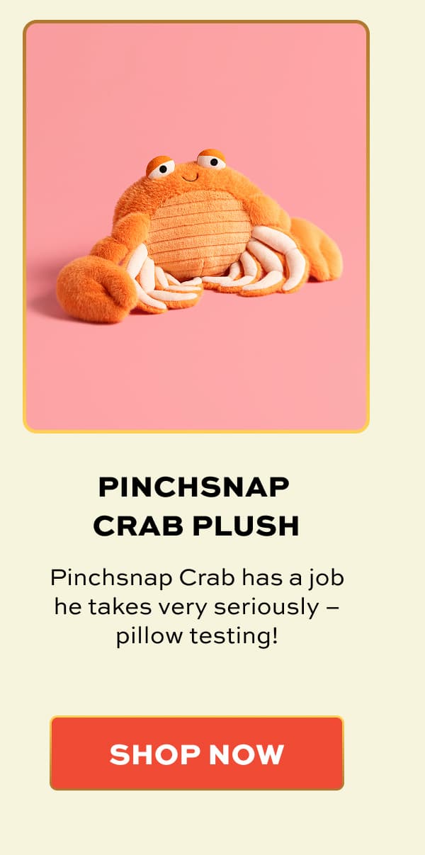 PINCHSNAP CRAB PLUSH | Pinchsnap Crab has a job he takes very seriously – pillow testing! | SHOP NOW