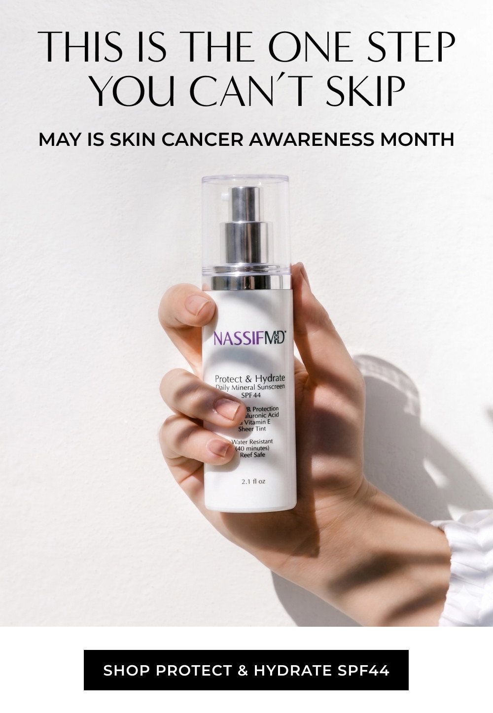 THIS IS THE ONE STEP YOU CAN'T SKIP - MAY IS SKIN CANCER AWARENESS MONTH