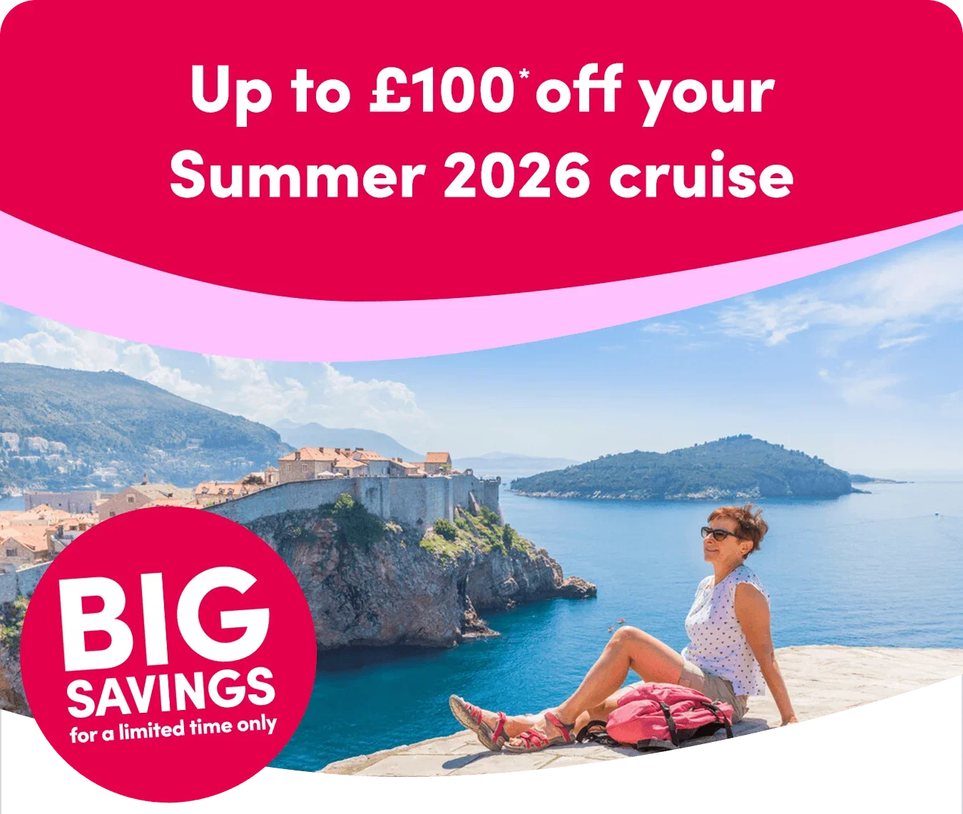 Up to £100* off your Summer 2026 cruise