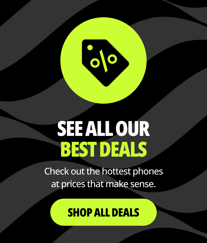 See all our best deals. Check out the hottest phones at prices that make sense. Shop all deals.