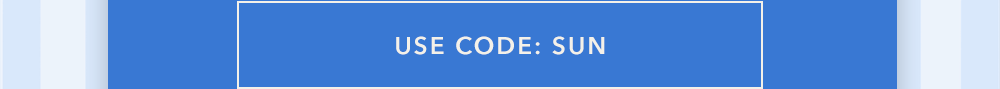 Use Code: Sun