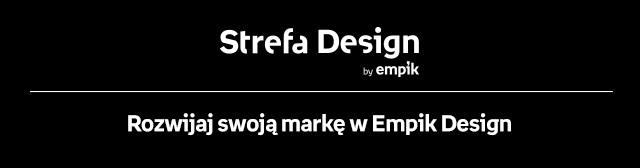 Strefa Design by Empik | Rozwijaj swoją markę w Empik Design