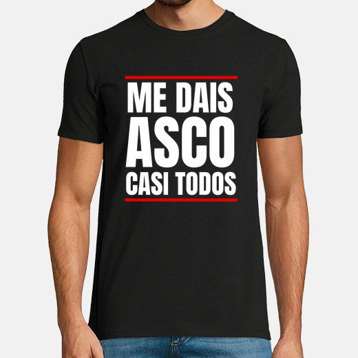 Camiseta me dais asco casi todos 
