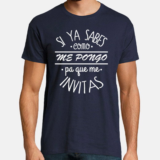 Camiseta pa que me invitas 