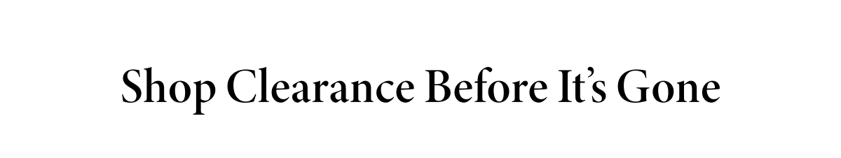 Shop Clearance Before It’s Gone