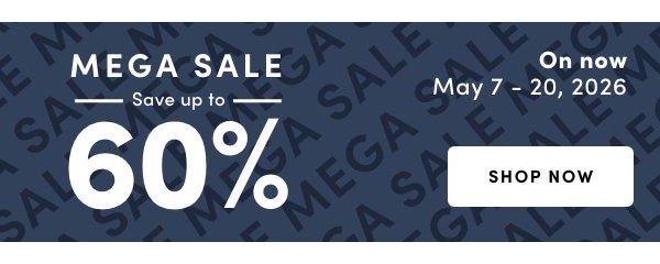 MEGA SALE Save up to 60% On now: May 7 – 20, 2026