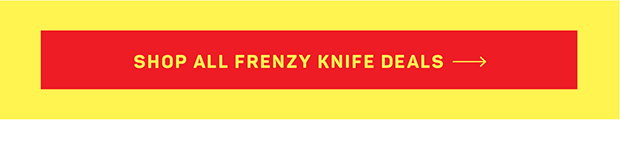 Shop All Frenzy Knife Deals