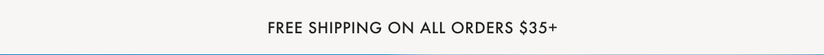 Free Standard Shipping On All Orders $35+