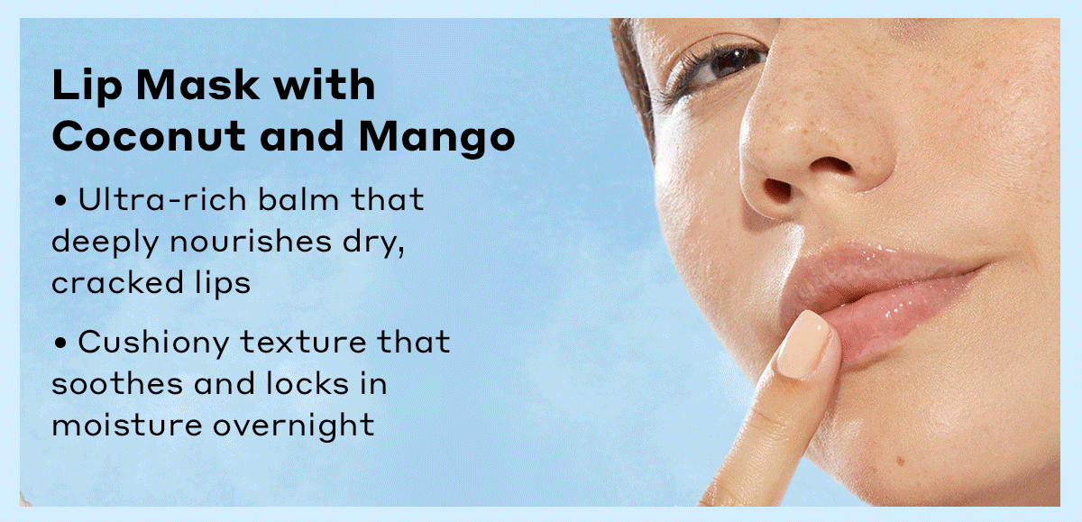 Lip Mask with Coconut and Mango  | Ultra-rich balm that deeply nourishes dry, cracked lips | Cushiony texture that soothes and locks in moisture overnight