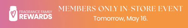 Fragrance Family Rewards logo on left with text members only in store event tomorrow, May 16 on gradient background.