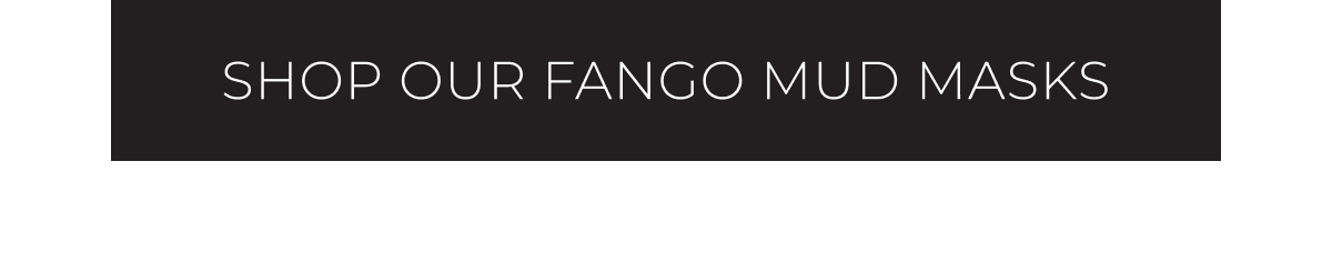 Shop Our Fango Mud Masks