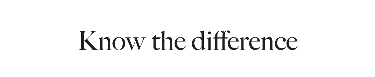Know the difference 