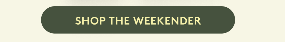 SHOP THE WEEKENDER