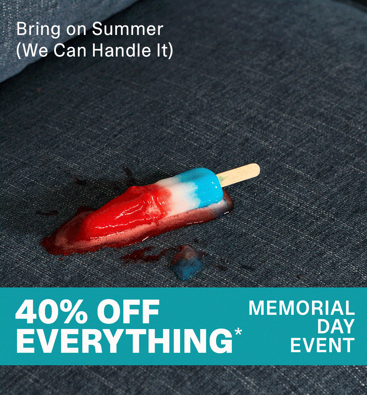 Bring on Summer (We Can Handle It) | 40% Off Everything