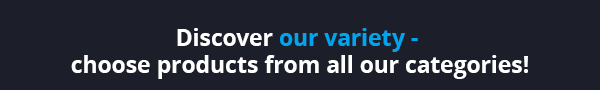 Discover our variety - choose products from all our categories!