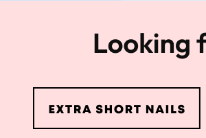 Button labeled “Short Nails” on a pale pink background, partially revealing the phrase “Looking for more?”