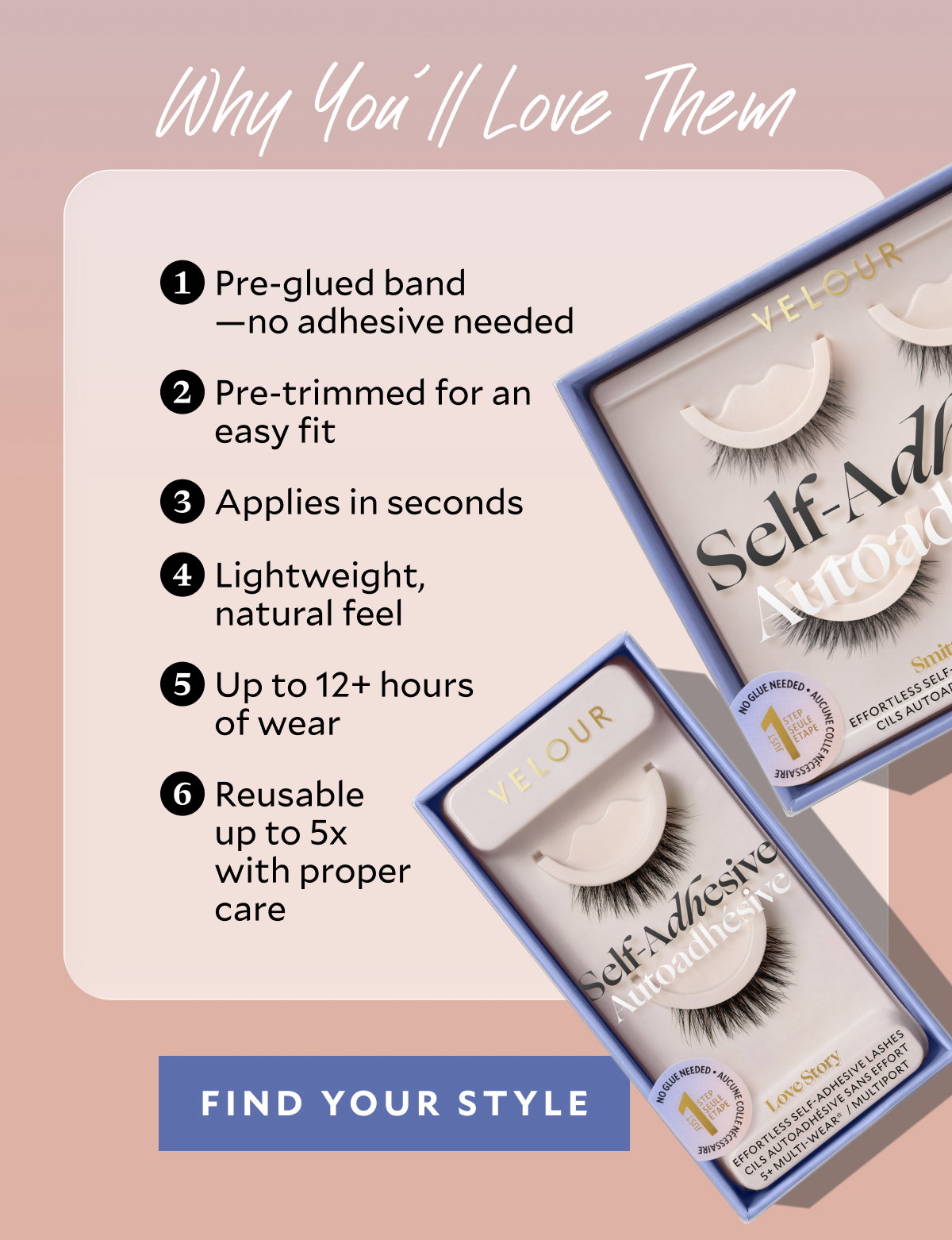 Why You’ll Love Them​ Pre-glued band—no adhesive needed​ - Pre-trimmed for an easy fit​  - Applies in seconds ​  - Lightweight, natural feel​ - Up to 12+ hours of wear​  - Reusable up to 5x with proper care​