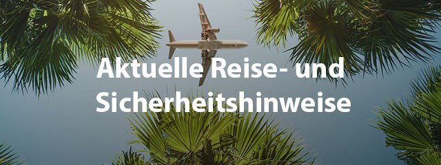Aktuelle Reise- und Sicherheitshinweise