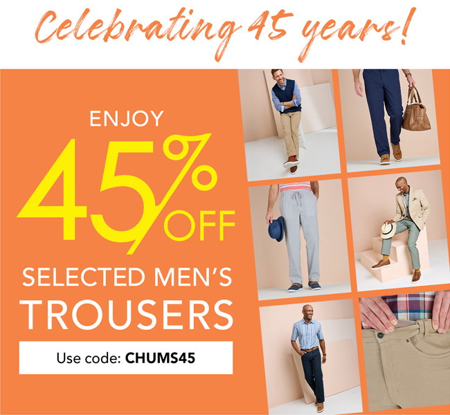 45% off selected trousers: Use code: CHUMS45