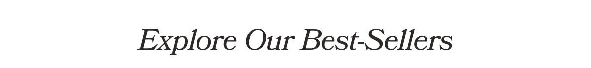 Explore our best-sellers