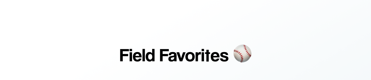 Field Favorites