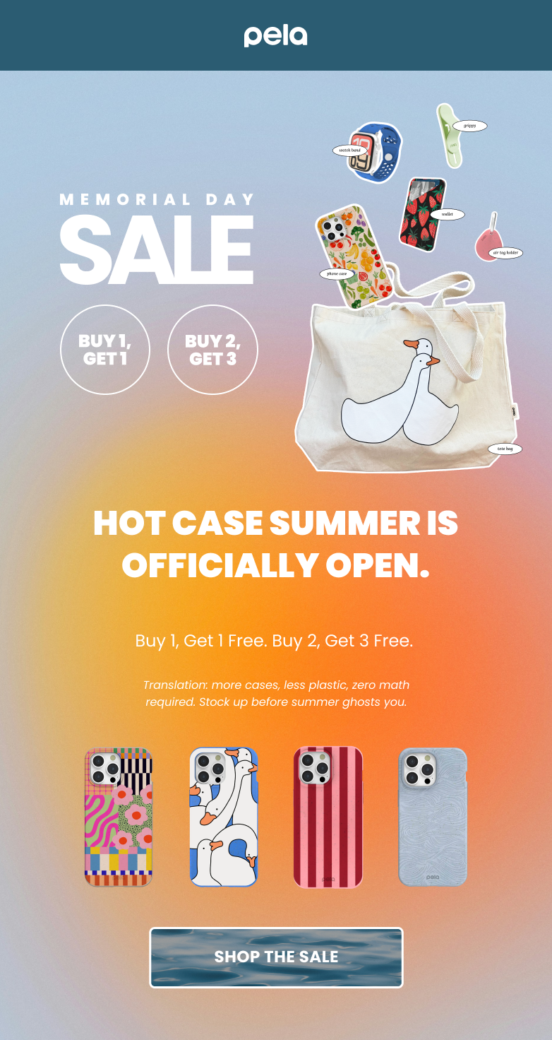 pela. MEMORIAL DAY SALE. BUY 1, GET 1. BUY 2, GET 3. HO 