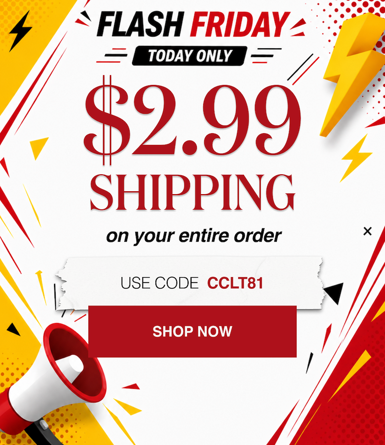 Flash Friday Today Only! $2.99 Shipping on your entire order