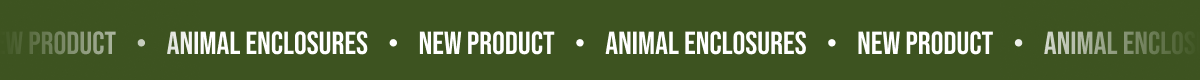 New Product — Animal Enclosures