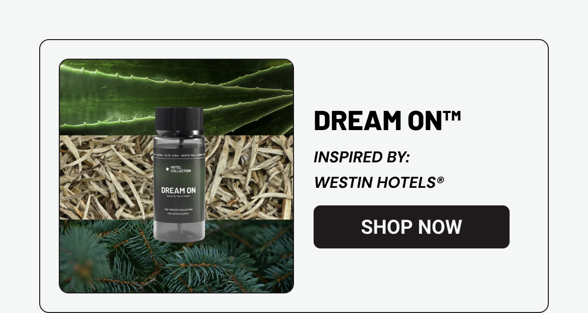 DREAM ON™ INSPIRED BY: WESTIN HOTELS®