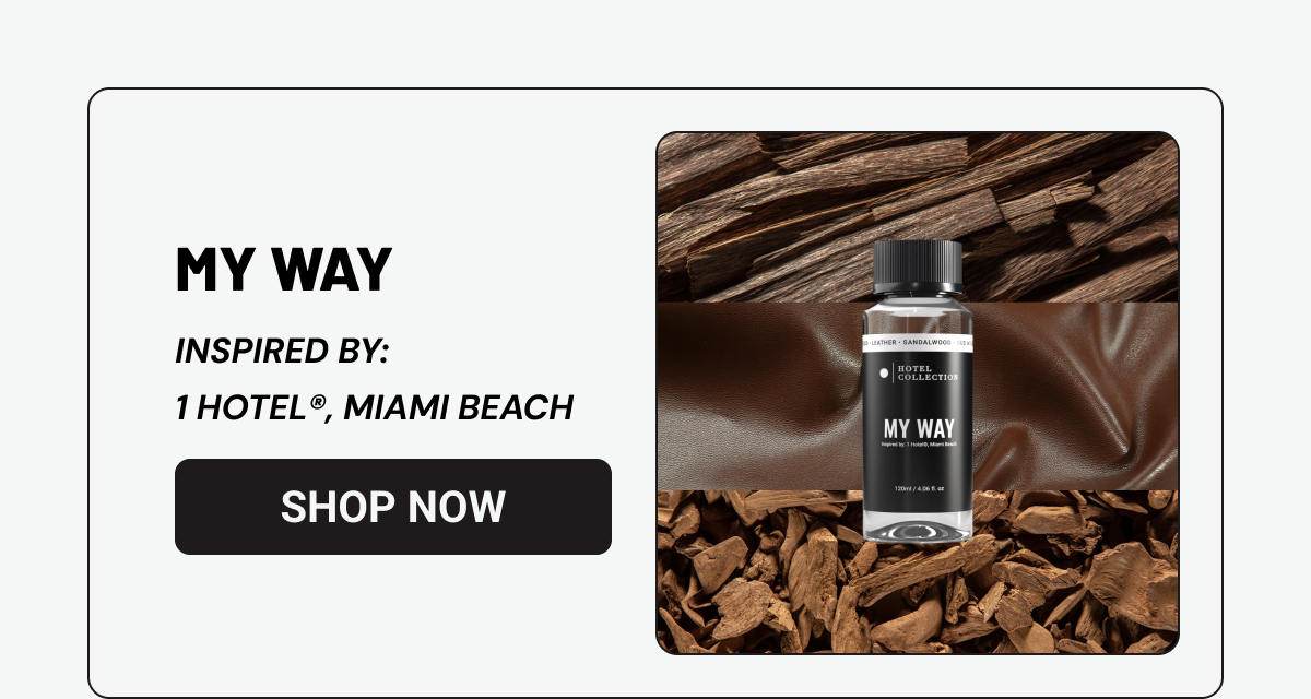 MY WAY INSPIRED BY: 1 HOTEL®, MIAMI BEACH
