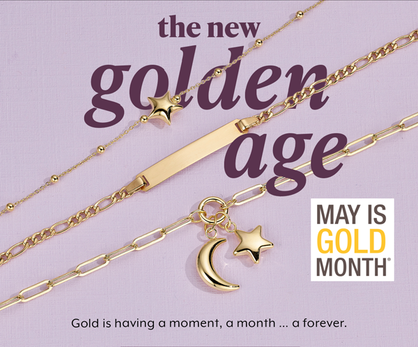  May is Gold Month. Shop Gold Jewelry