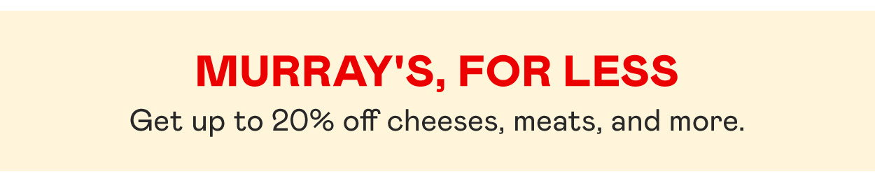 Murray's, For Less​