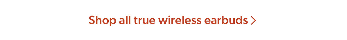 Shop all true wireless earbuds