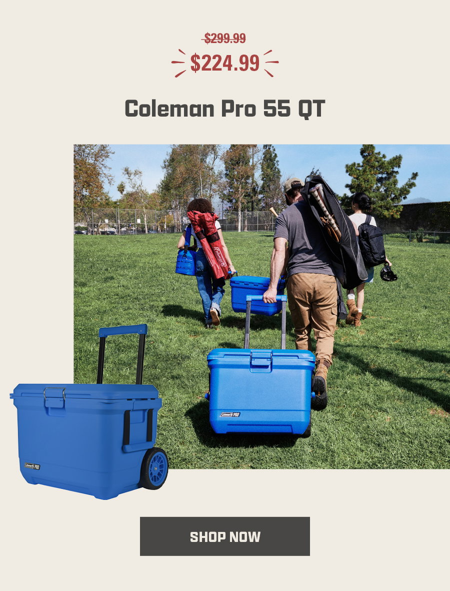 Coleman Pro 55 QT cooler sale price 224.99, original price 299.99, image of people carrying gear and pulling blue cooler, shop now button.