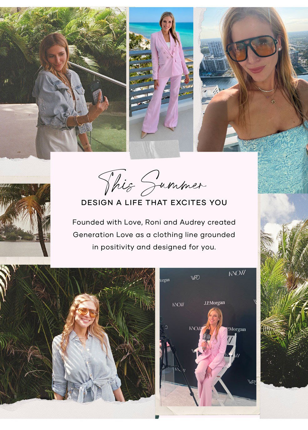 This Summer design a life that excites you. Founded with love, Roni and Audrey created Generation Love as a clothing line grounded in positivity and designed for you >> Shop Now