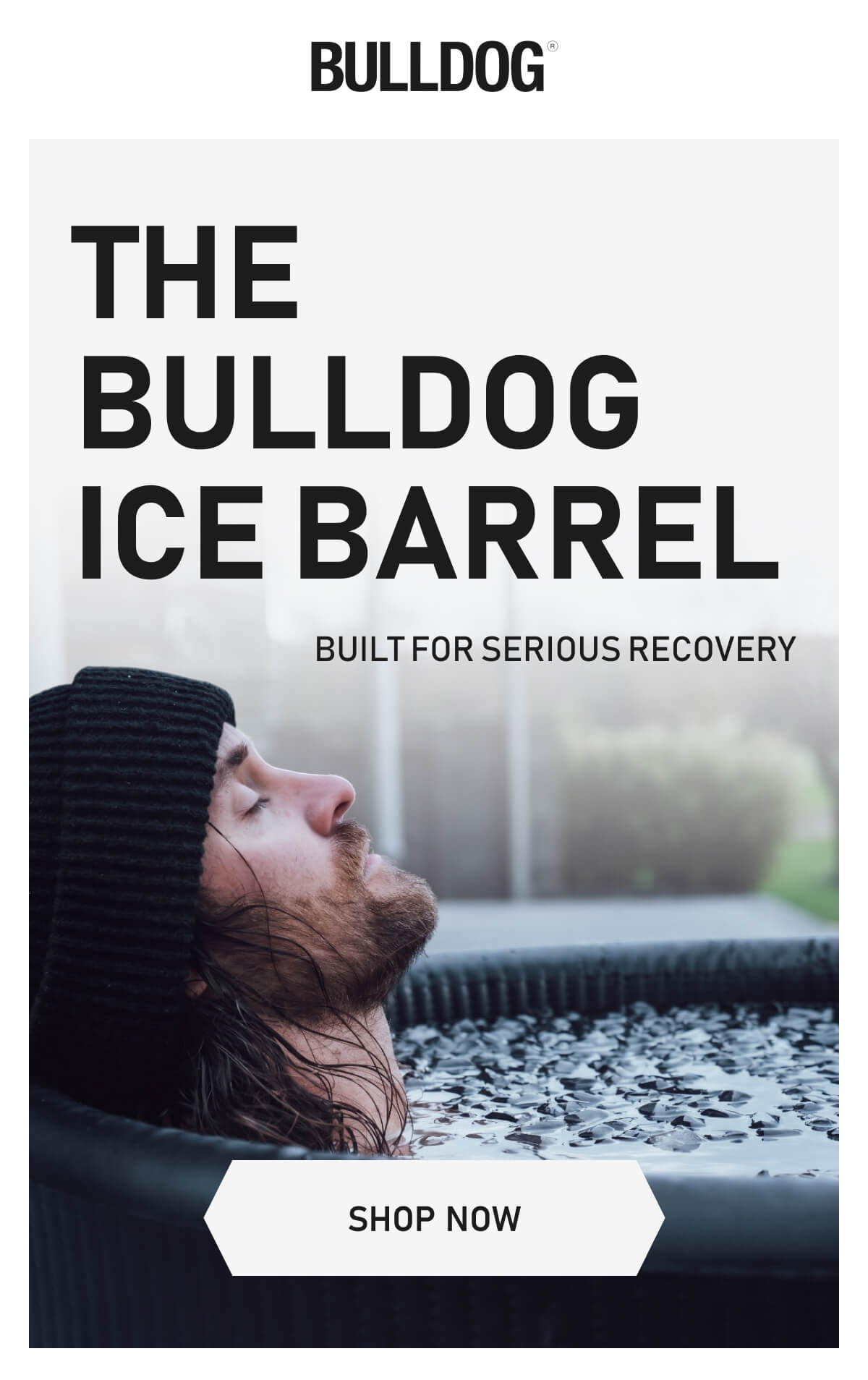 THE BULLDOG ICE BARREL BUILT FOR SERIOUS RECOVERY SHOP NOW