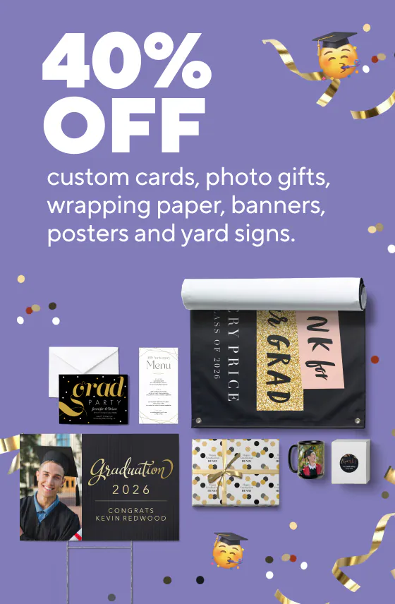40% off custom cards, photo gifts, wrapping paper, banners and posters and yard signs
Cards & invitations
Yard signs
Banners
Posters