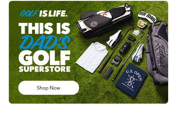 Golf is Life | This is Dad's Golf Superstore | Shop The Gift Guide 