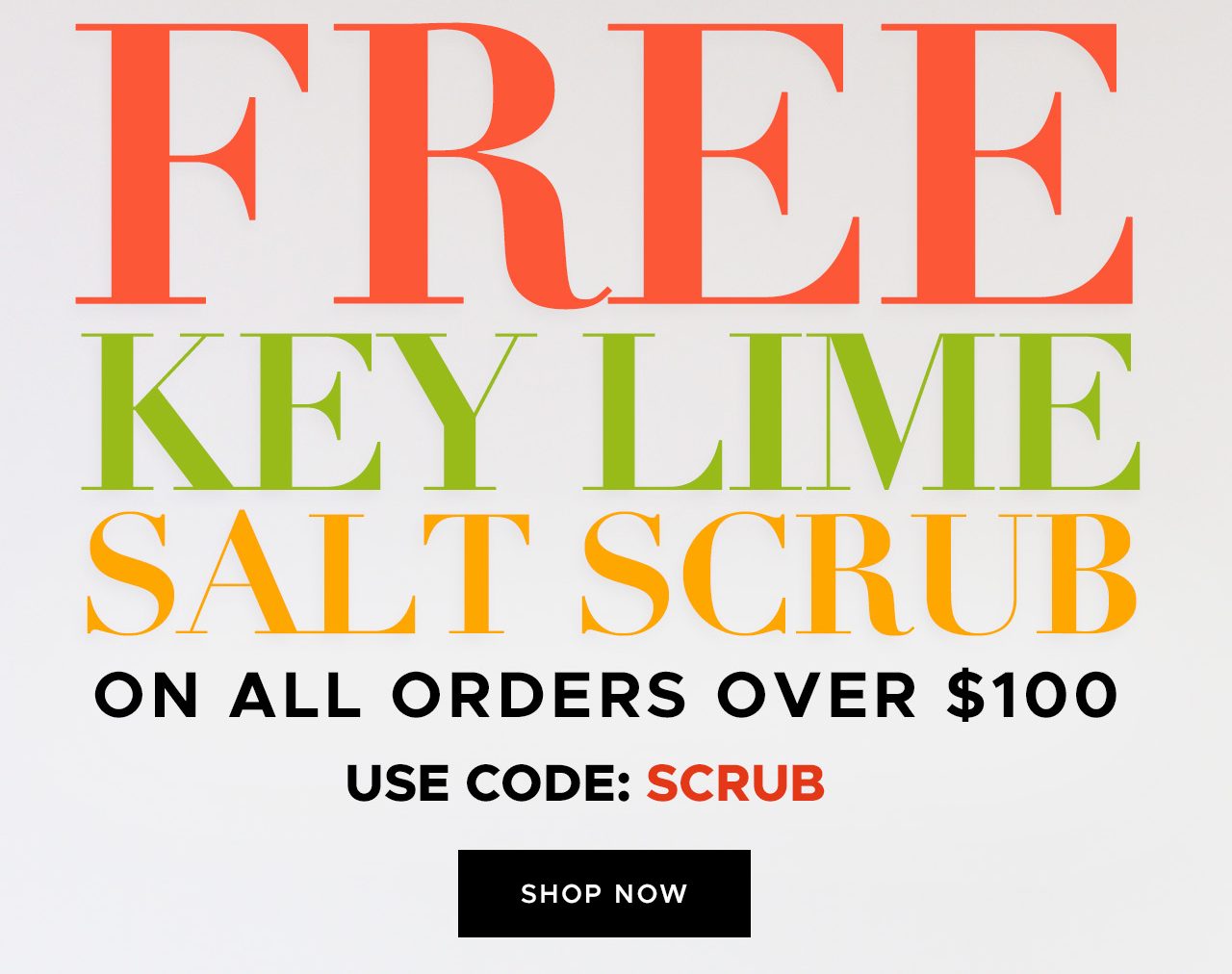 Free Key Lime Salt Scrub with purchase $100.