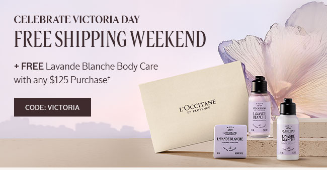 CELEBRATING VICTORIA DAY WITH  | FREE SHIPPING WEEKEND | STARTING AT $25*| FREE LAVANDE BLANCHE BODY CARE WITH ANY $125 PURCHASE†