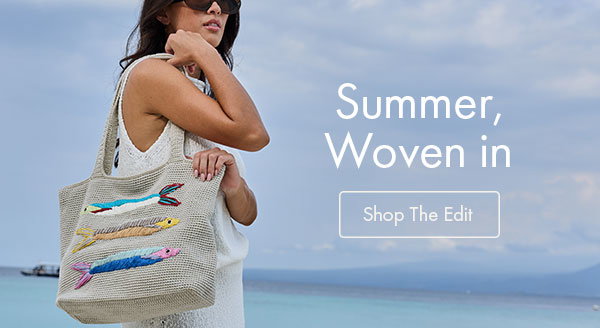 Summer, woven in. Shop the Edit.