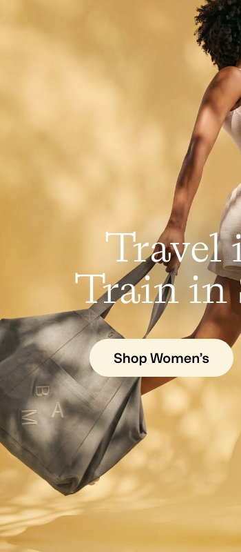 Travel in style. Train in softness. Shop Women's.