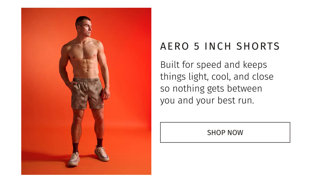 AERO 5 INCH SHORTS | SHOP NOW 