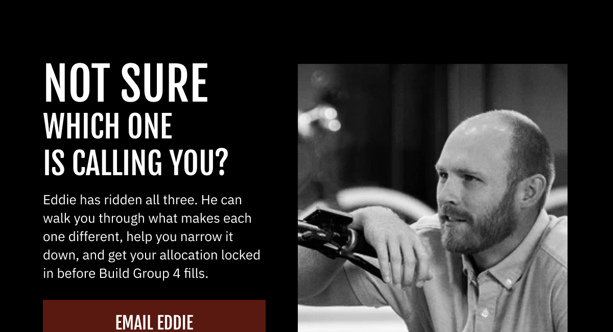 NOT SURE WHICH ONE IS CALLING YOU?  Eddie has ridden all three. He can walk you through what makes each one different, help you narrow it down, and get your allocation locked in before Build Group 3 fills. Call, text, or email.  Call or text: (408) 709-4443  |  Email: eddie.j@vintageelectricbikes.com
