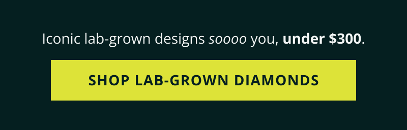 Iconic designs so you, under $300. Click here to shop lab-grown diamonds