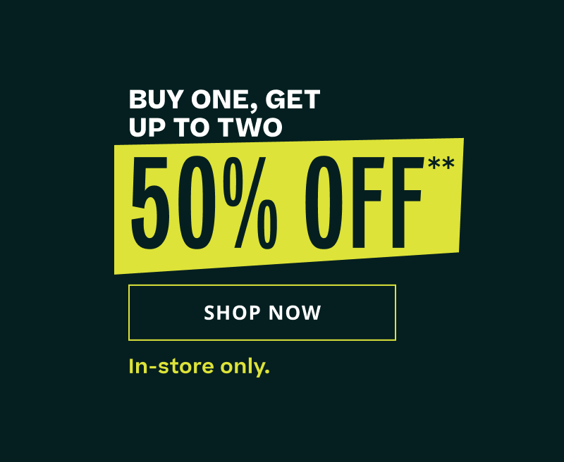 Buy one, get up to two 50% OFF. In-store only. Click here to shop now