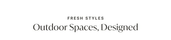 Fresh Styles: Outdoor Spaces, Designed