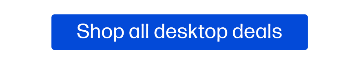 Shop all desktop deals